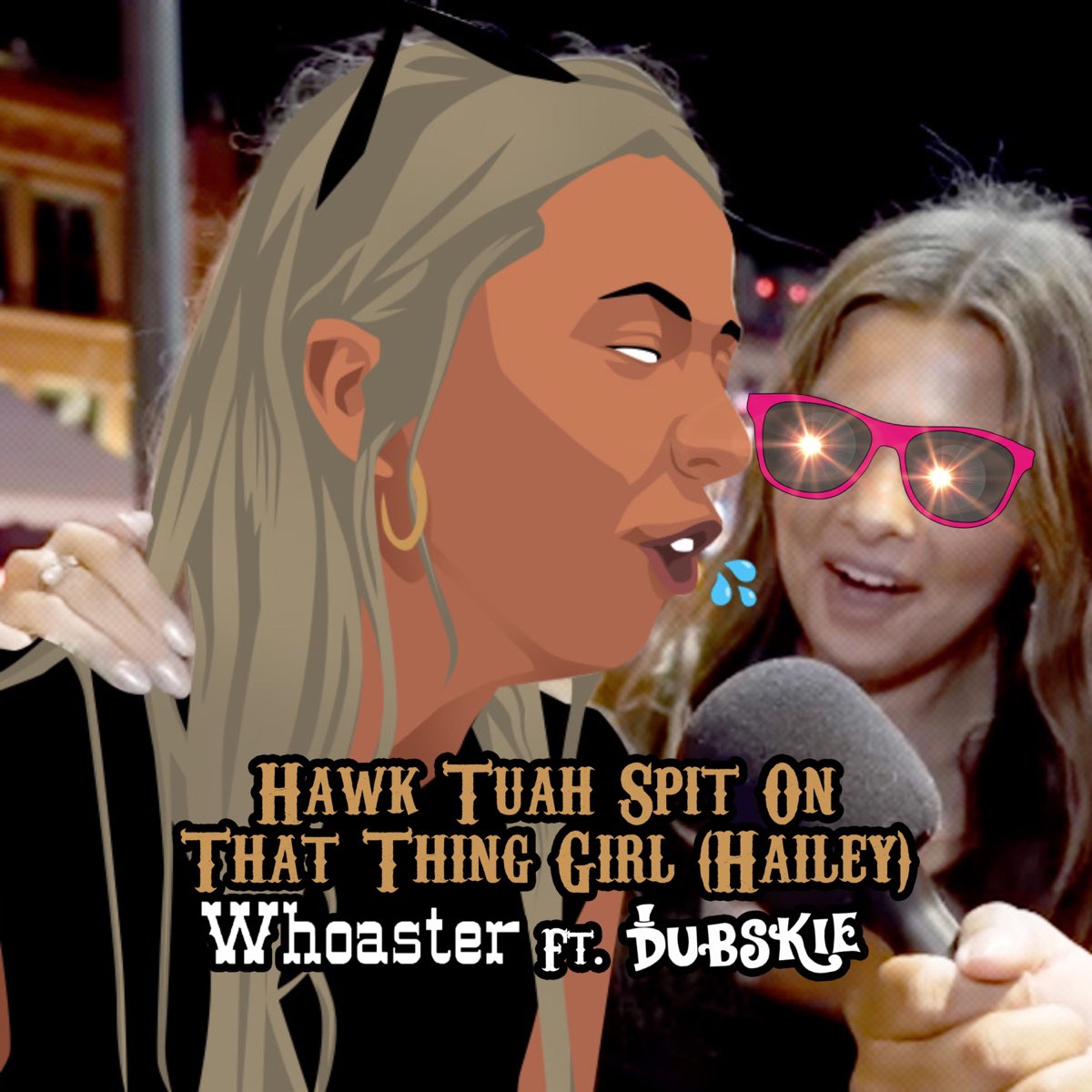 ‎Hawk Tuah Spit On That Thing Girl (Hailey) (feat. Dubskie) Single Album by Whoaster Apple