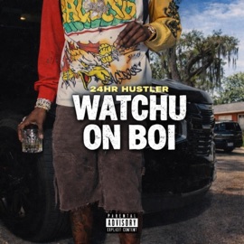 Watchu On Boi 24hrHustler