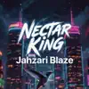 Jahzari Blaze - NECTAR KING