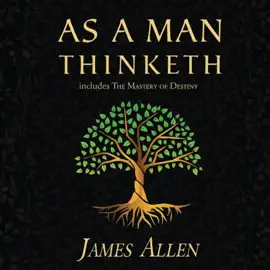 As a Man Thinketh: The Original 1902 Classic