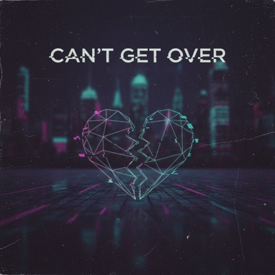 Can't Get Over - Single