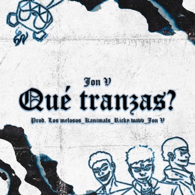 Que tranzas? (feat. Kanimals & ricky.wavv) - Single