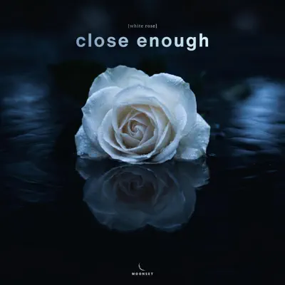 Listen to close enough - Single by white rose