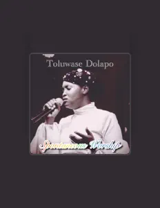 收听 Toluwase Dolapo、观看音乐视频、阅读小传、查看巡演日期等 ！