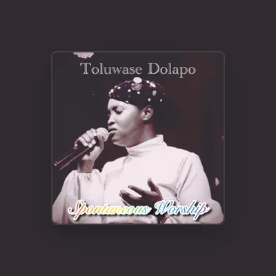 Listen to Toluwase Dolapo, watch music videos, read bio, see tour dates & more!