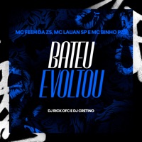 Bateu e Voltou (feat. Dj Rick Ofc & DJ Cretino) - Single - mc feeh da zs, Mc Lauan Sp & Mc Binho PZS