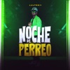 Noche De Perreo - Single