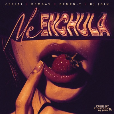 Me enchula (feat. Demen-T, Dembay & Dj join) - Single