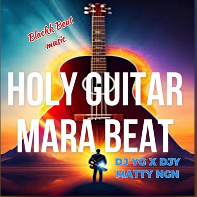 Holy Guitar (feat. DJ YG & Djy Matty NGN) [Mara Beat] - Single