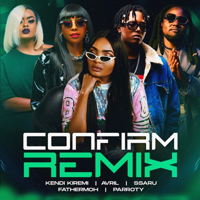 Song - confirm remix (feat. FATHERMOH, SSARU, AVRIL & PARROTY) - Kendi Kiremi