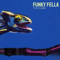 Too Lame - Single - Funky Fella