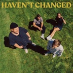 Haven't Changed - Single
