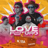 Love Sem Futuro - Single - Nossa Galera & Flávio Pizada Quente