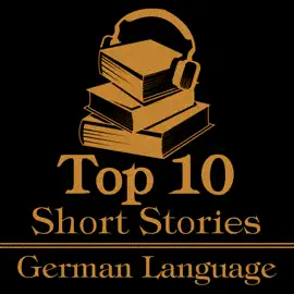 The Top 10 Short Stories - The German Language: The top ten stories originally written in German