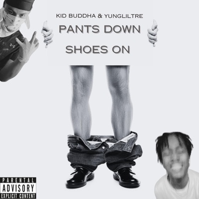 Pants Down Shoes On (feat. YUNGLILTRE) - Single