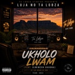 Ukholo lwam (Gqom Gospel) (feat. Luja & DjMimzoh Ukhona) - Single