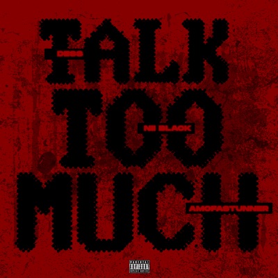 TALK TOO MUCH (feat. Nii Black & Amofastunner) - Single