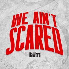 We Ain't Scared DaWord