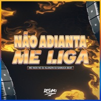 Não Adianta Me Liga - Single - MC Nick NC, Dj Alanzin & Dj Samuca Beat