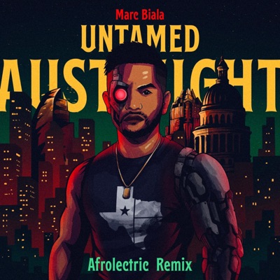 Untamed Austinight: Afrolectric Remix (Afrobeats x EDM Remix) [feat. Marc Biala]