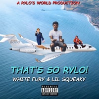 THAT'S SO RYLO! (feat. Lil Squeaky) - Single - White Fury