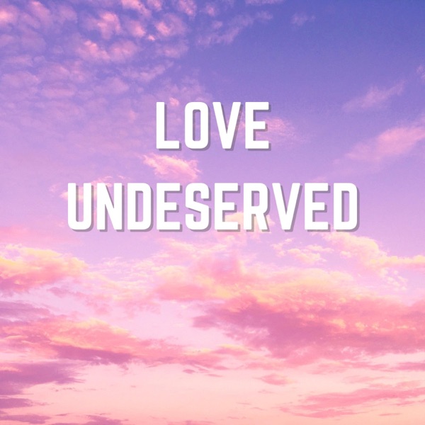 Love Undeserved