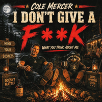 I Don't Give a Fuck (What You Think about Me) - Cole Mercer Cover Art