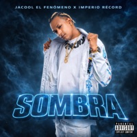 Sombra - Single - Jacool El Fenomeno & Imperio Record