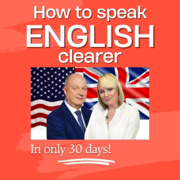 How to Speak English Clearer: In Only 30 Days! (Unabridged)