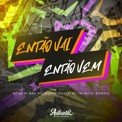 Então Vai Então Vem (feat. Mc Mary Maii, MC Talibã & MC Jhonny Oliver) - Single