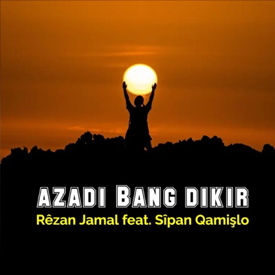 AZADÎ BANG DIKIR (feat. Sipan Qamişlo) - Single
