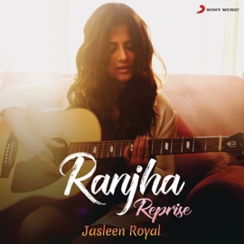 Ranjha (Reprise) Jasleen Royal, B. Praak, Romy & Anvita Dutt