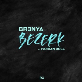 Bezerk (feat. Ivorian Doll) Br3nya