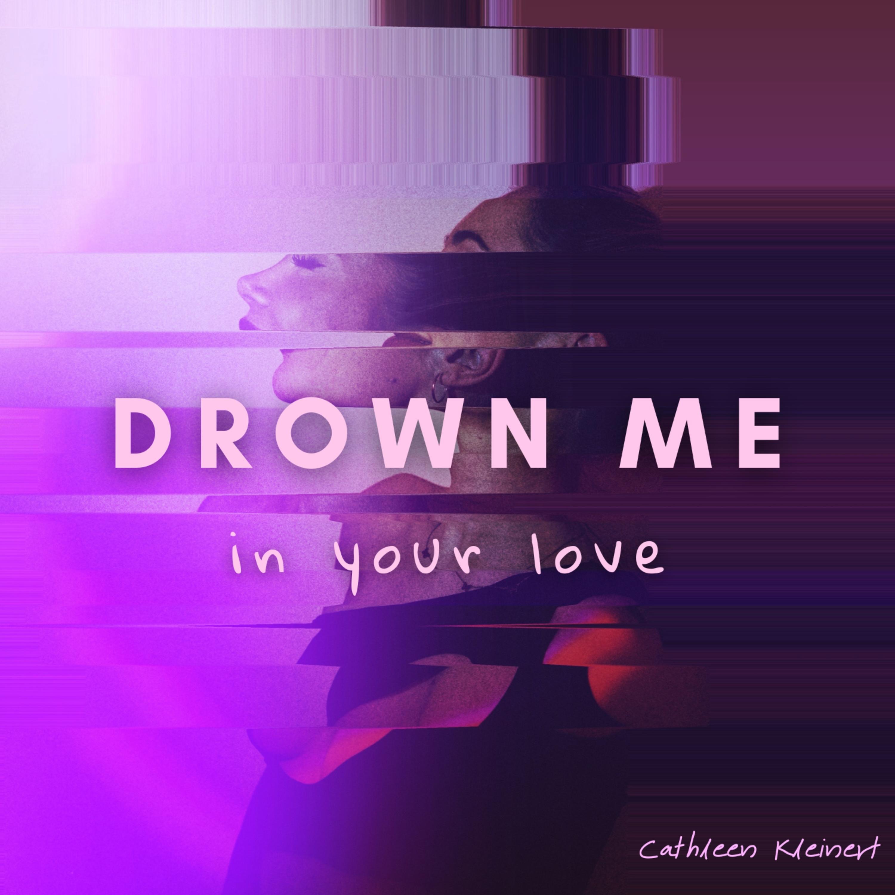 Drown Me In Your Love - Single