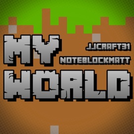 My World (feat. NoteBlockMatt) JJCraft31