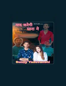 Sunny Yaduvanshi dinle, müzik videolarını izle, biyografisini oku, tur tarihlerini ve daha fazlasını gör!