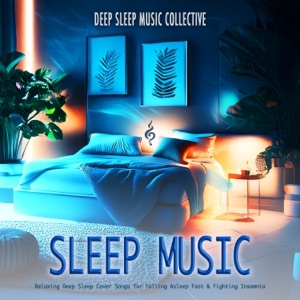 Sleep Music: Relaxing Deep Sleep Cover Songs for Falling Asleep Fast & Fighting Insomnia