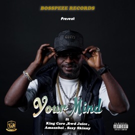 Your Mind (feat. Mc Caro, Amaznboi, Rwd Juice & Sexy Skinny) Bosspeze