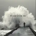 Wash Over Me