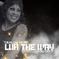 Luh The Way You Do It - Single - Taylor Rene'