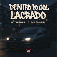 Dentro do Gol Lacrado - Single - MC Thaizinha & DJ DAVI ORIGINAL