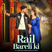Rail Bareli Ki - Single - G.D. Kaur, Pranjal Dahiya & Aman Jaji