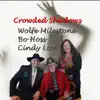 Wolfe Milestone, Bo Hoss & Cindy Lou - Crowded Shadows