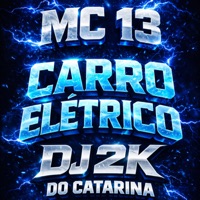 CARRO ELÉTRICO (feat. Fabuloso) - Single - Dj 2K do Catarina, Mestre Corolla & MC 13 OFICIAL