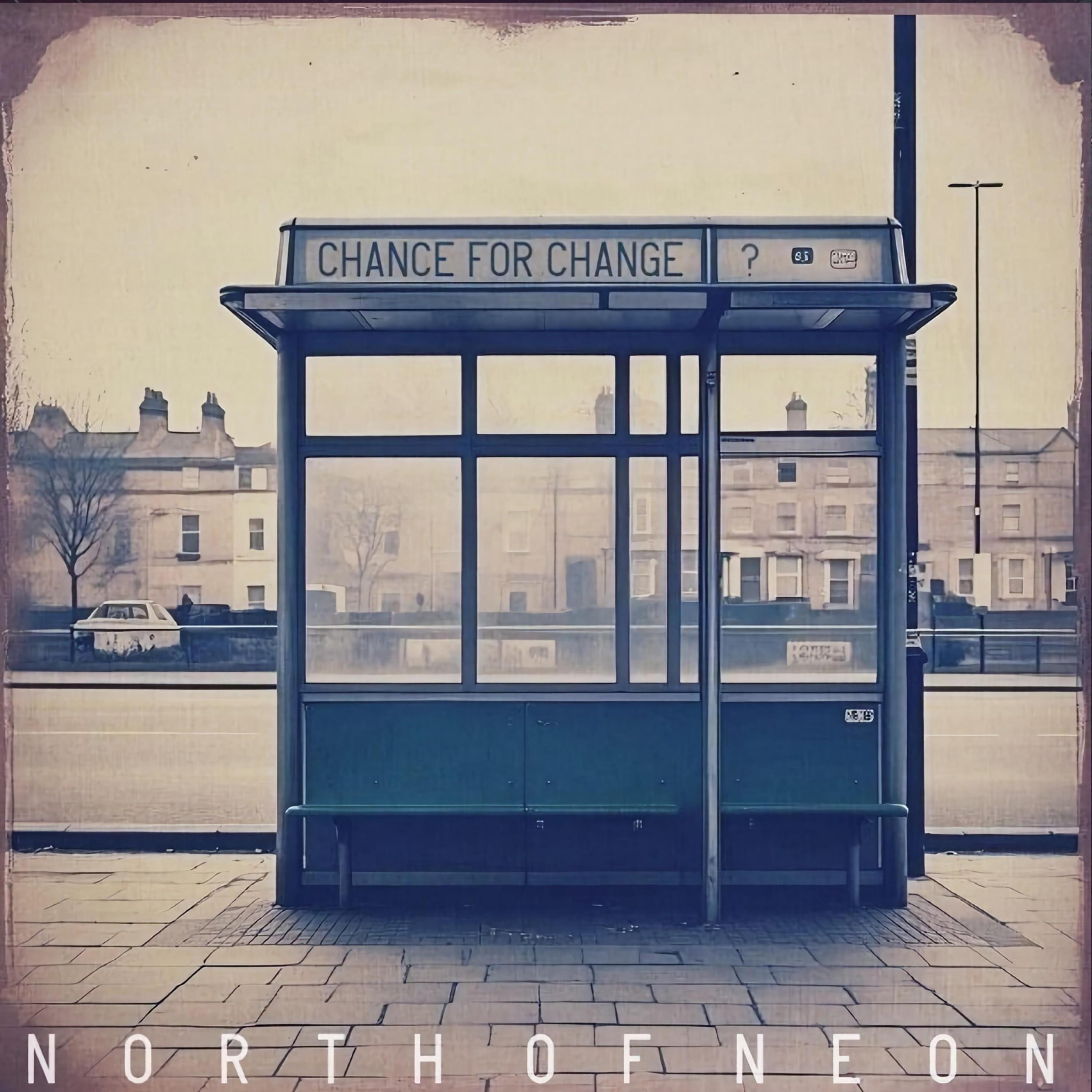 North Of Neon - Chance For Change