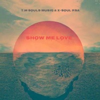 Show me love (feat. X-Soul RSA) - Single - T.M Souls Musiq