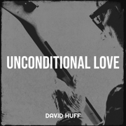 Unconditional Love - David Huff