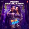 Vechi Seyyuthey (From "Petta Rap") - Single