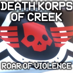 The Roar of Violence (Death Korps of Creek) - Single