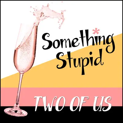 Listen to Something Stupid - Single by Two Of Us
